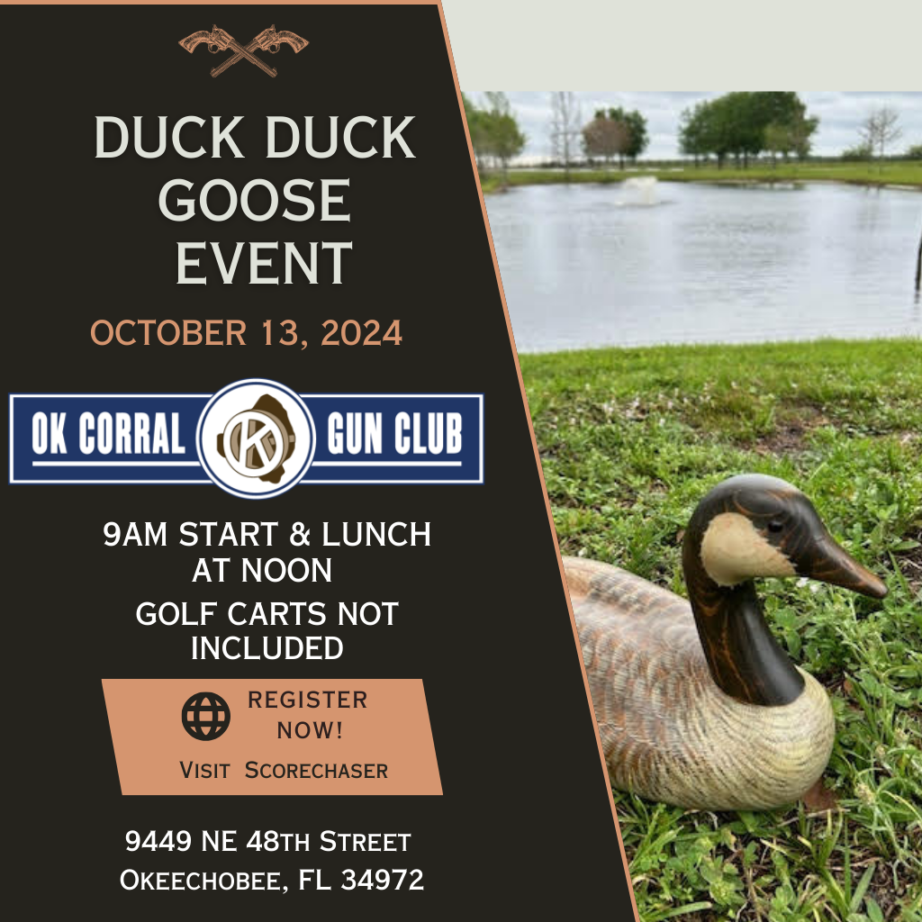 Duck Duck Goose Event October 13 2024 OK Corral Gun Club 9 am start and lunch at noon, golf carts not included, Register now at scorechaser, 9449 NE 48th Street, Okeechobee, Florida