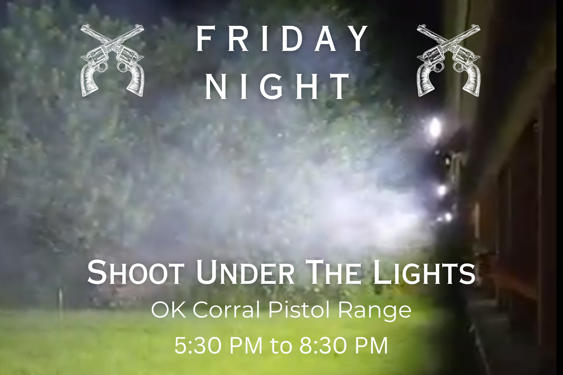 Friday-Night-Shoot-Under-the-Lights-at-the-Pistol-Range-OK-Corral-Pistol-Range-530-pm-to-830-pm