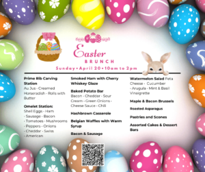 Easter-Brunch-Sunday-April-20-10-am-to-2-pm-Prime-Rib-Carving-Station-Omelet-Station-Smoked-Ham-with-Cherry-Whiskey-Glaze-Baked-Potato-Bar-Hashbrown-Casserole-Belgian-Waffles-wi